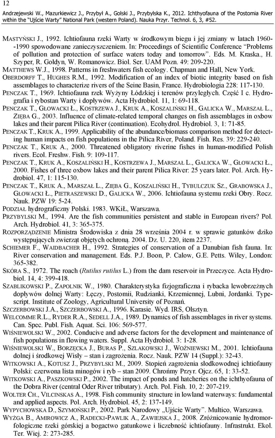 In: Proceedings of Scientific Conference Problems of pollution and protection of surface waters today and tomorrow. Eds. M. Kraska., H. Szyper, R. Gołdyn, W. Romanowicz. Biol. Ser. UAM Pozn.