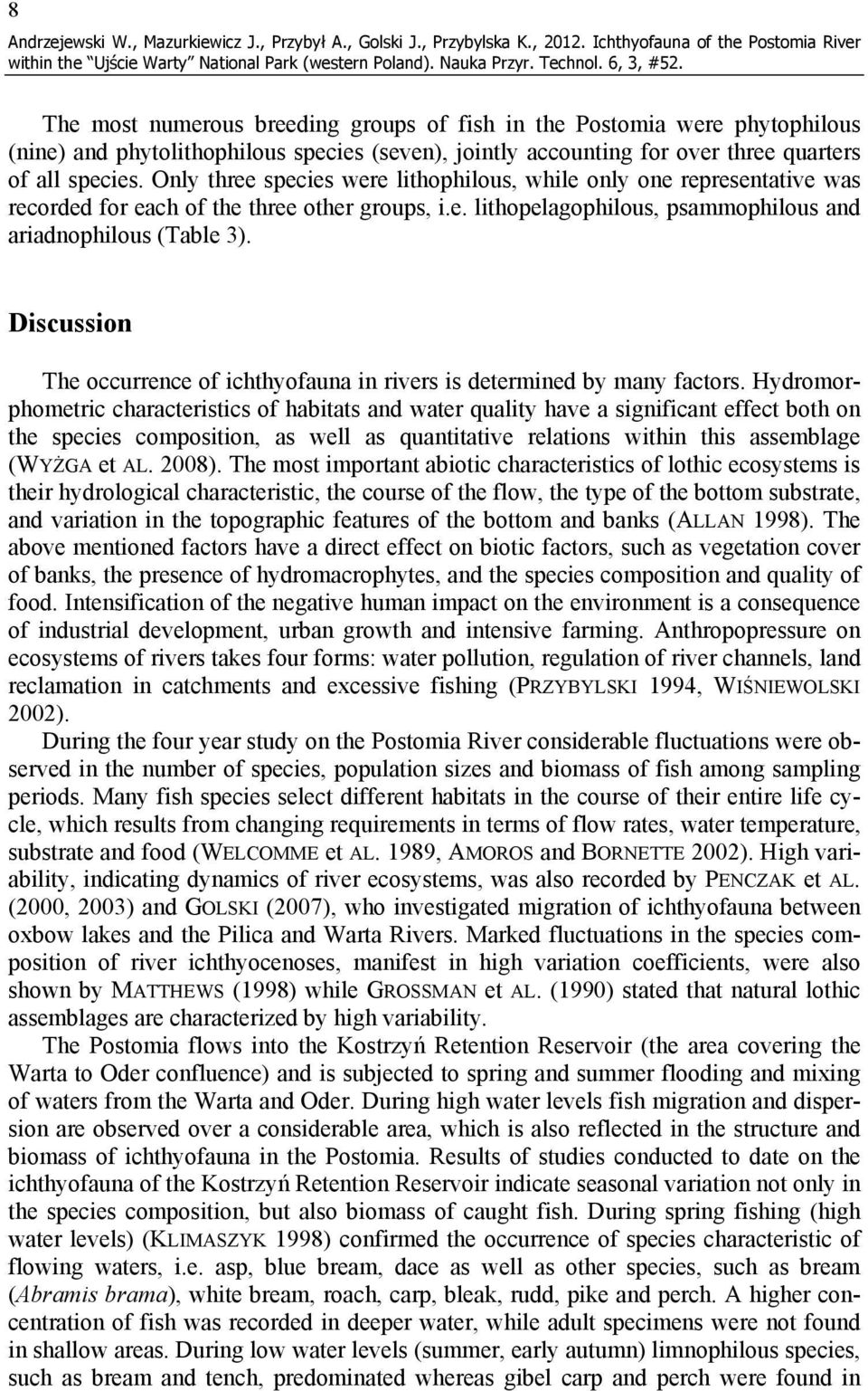 of all species. Only three species were lithophilous, while only one representative was recorded for each of the three other groups, i.e. lithopelagophilous, psammophilous and ariadnophilous (Table 3).