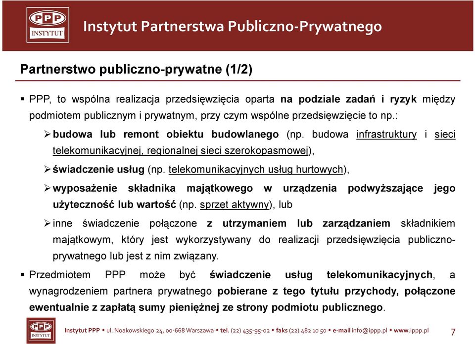 telekomunikacyjnych usług hurtowych), * wyposażenie składnika majątkowego w urządzenia podwyższające jego użyteczność lub wartość (np.