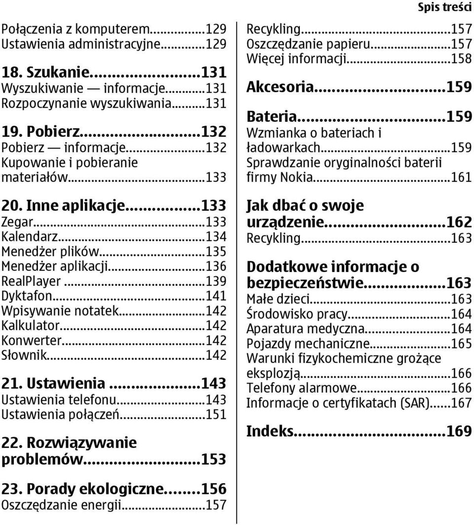 ..142 Kalkulator...142 Konwerter...142 Słownik...142 21. Ustawienia...143 Ustawienia telefonu...143 Ustawienia połączeń...151 22. Rozwiązywanie problemów...153 Spis treści Recykling.