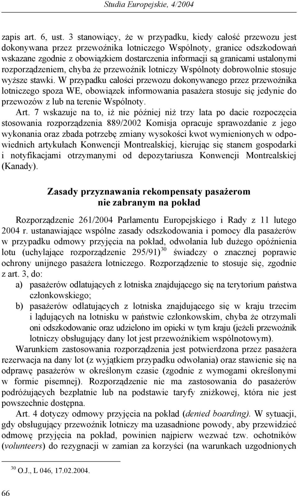 ustalonymi rozporządzeniem, chyba że przewoźnik lotniczy Wspólnoty dobrowolnie stosuje wyższe stawki.