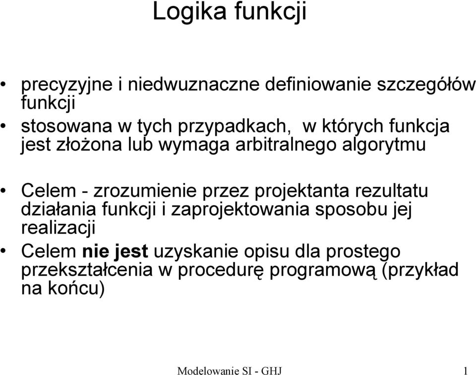 przez projektanta rezultatu działania funkcji i zaprojektowania sposobu jej realizacji Celem nie