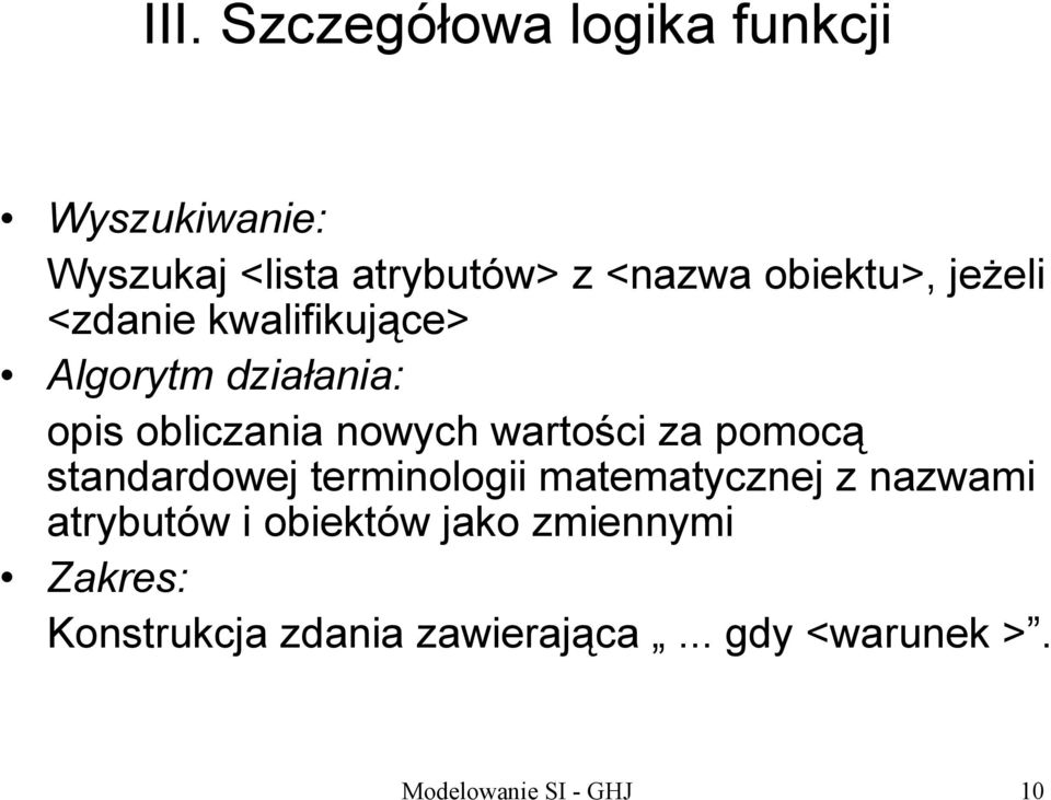 wartości za pomocą standardowej terminologii matematycznej z nazwami atrybutów i