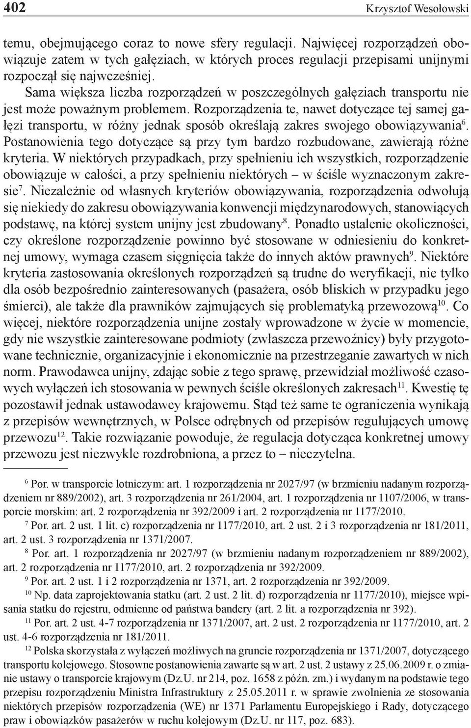 Sama większa liczba rozporządzeń w poszczególnych gałęziach transportu nie jest może poważnym problemem.