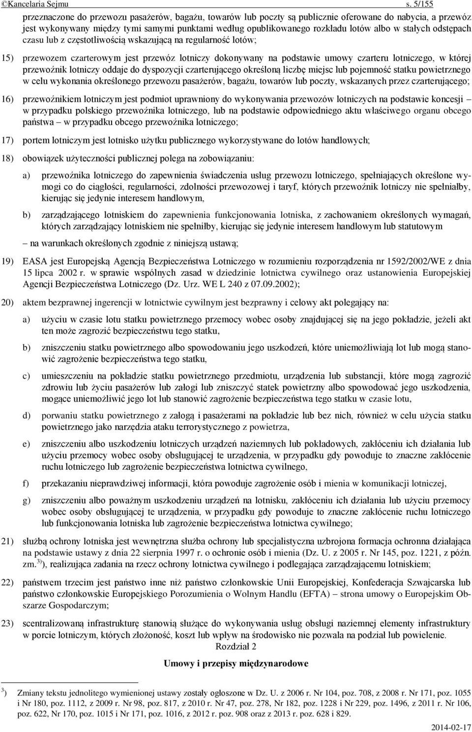 albo w stałych odstępach czasu lub z częstotliwością wskazującą na regularność lotów; 15) przewozem czarterowym jest przewóz lotniczy dokonywany na podstawie umowy czarteru lotniczego, w której