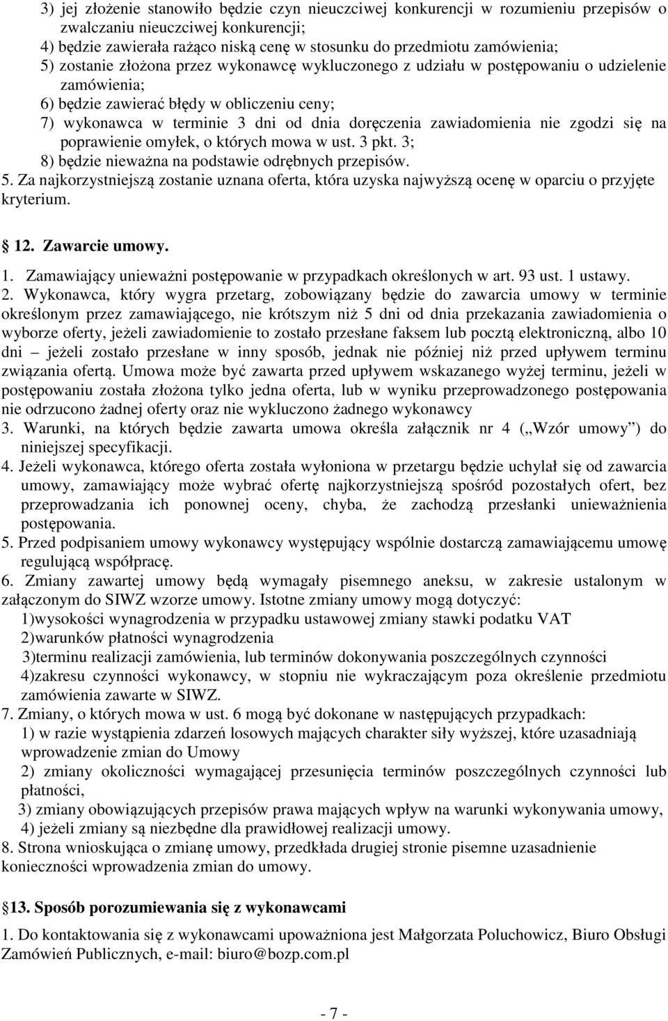 zawiadomienia nie zgodzi się na poprawienie omyłek, o których mowa w ust. 3 pkt. 3; 8) będzie nieważna na podstawie odrębnych przepisów. 5.