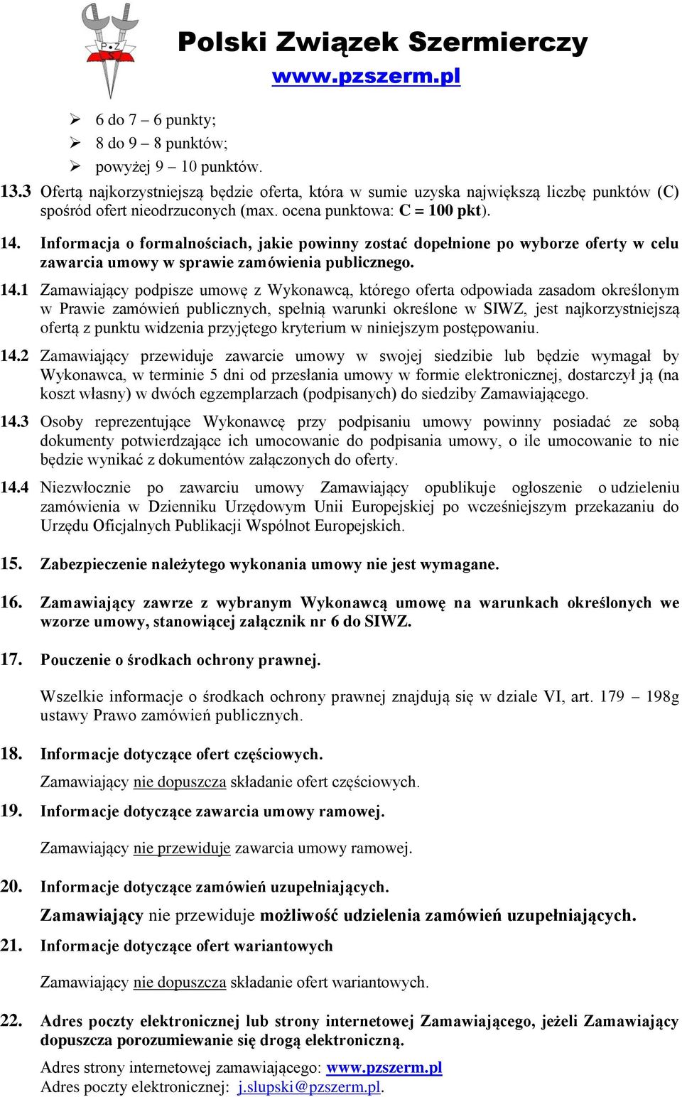 Informacja o formalnościach, jakie powinny zostać dopełnione po wyborze oferty w celu zawarcia umowy w sprawie zamówienia publicznego. 14.