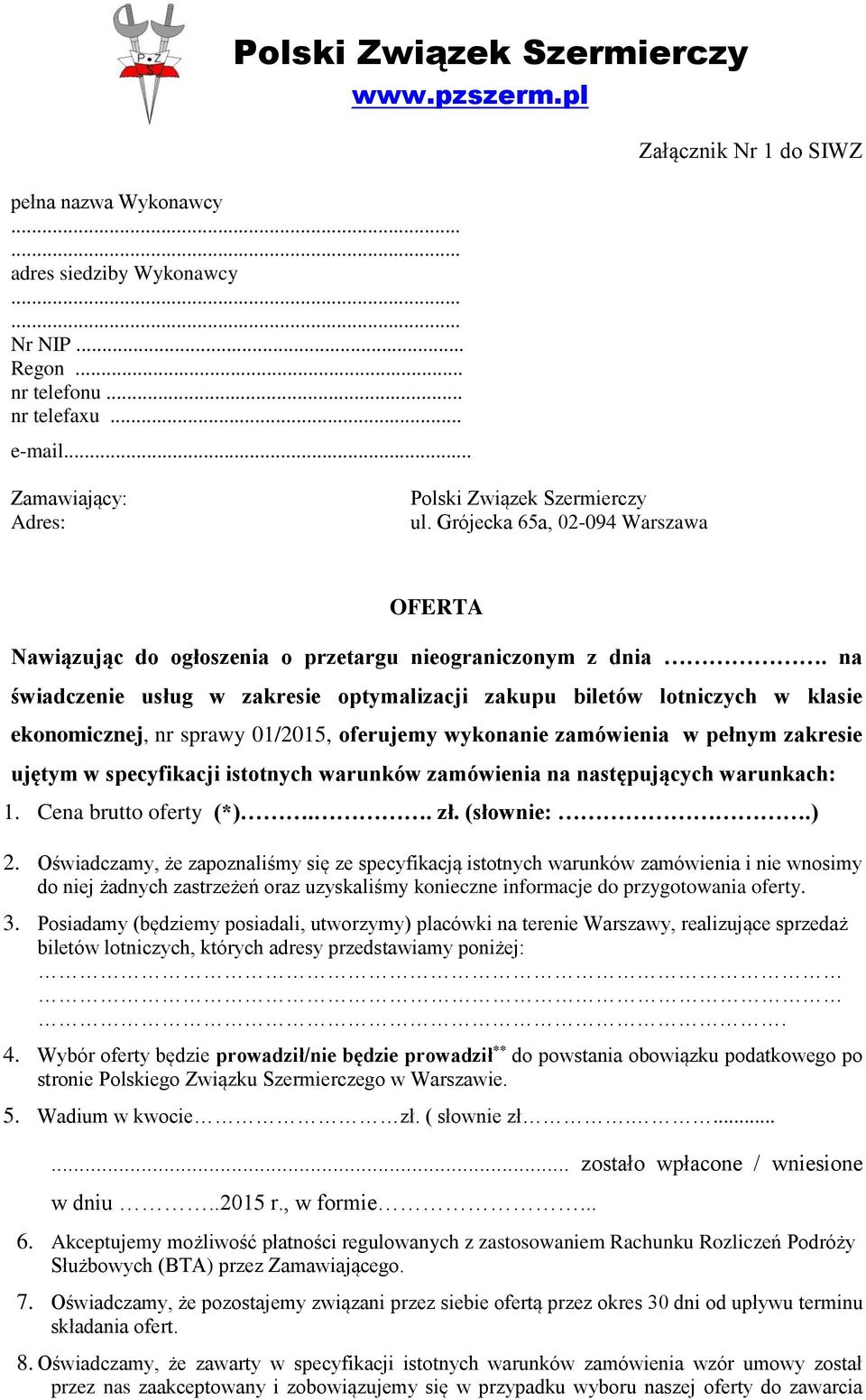 na świadczenie usług w zakresie optymalizacji zakupu biletów lotniczych w klasie ekonomicznej, nr sprawy 01/2015, oferujemy wykonanie zamówienia w pełnym zakresie ujętym w specyfikacji istotnych