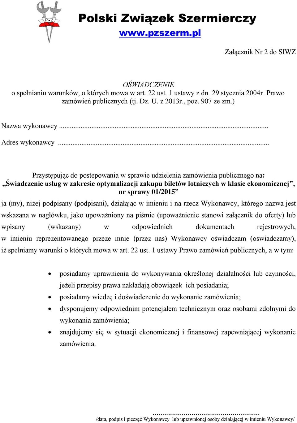 .. Przystępując do postępowania w sprawie udzielenia zamówienia publicznego na:,,świadczenie usług w zakresie optymalizacji zakupu biletów lotniczych w klasie ekonomicznej, nr sprawy 01/2015 ja (my),