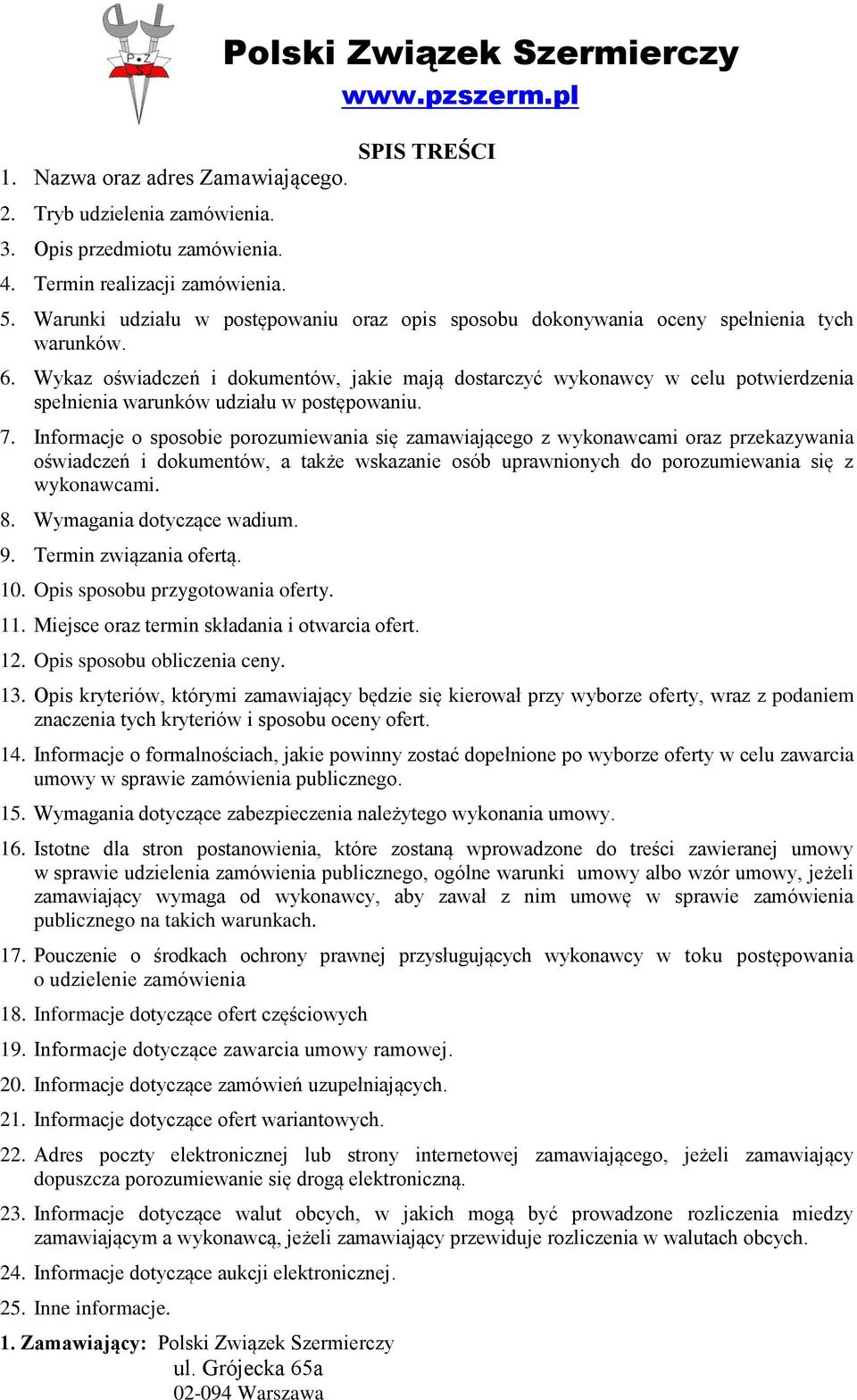 Wykaz oświadczeń i dokumentów, jakie mają dostarczyć wykonawcy w celu potwierdzenia spełnienia warunków udziału w postępowaniu. 7.