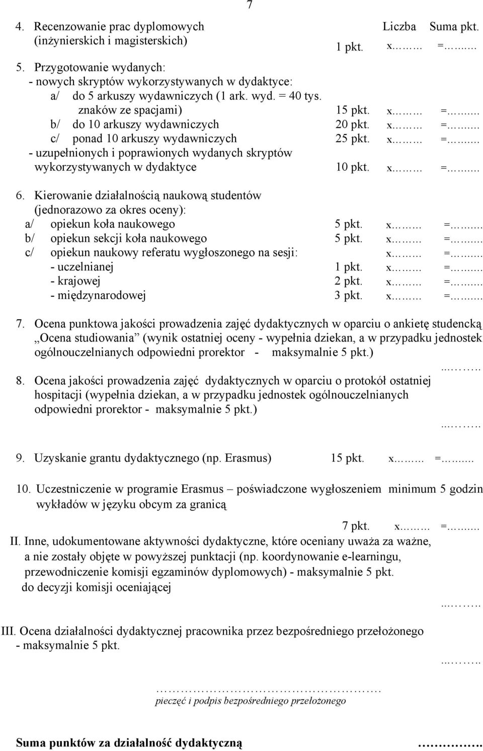 x =. - uzupełnionych i poprawionych wydanych skryptów wykorzystywanych w dydaktyce 10 pkt. x =. 6.