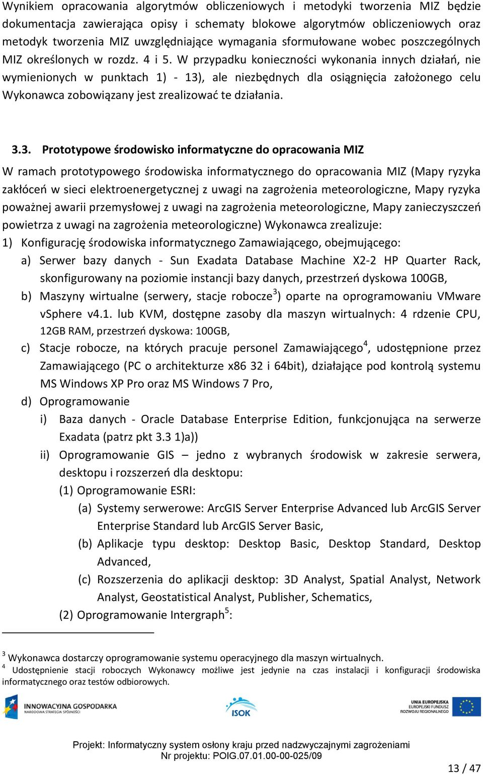 W przypadku konieczności wykonania innych działań, nie wymienionych w punktach 1) - 13)