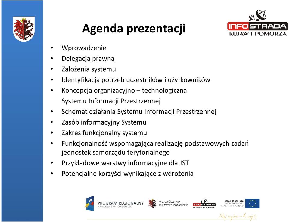 Przestrzennej Zasób informacyjny Systemu Zakres funkcjonalny systemu Funkcjonalność wspomagająca realizację