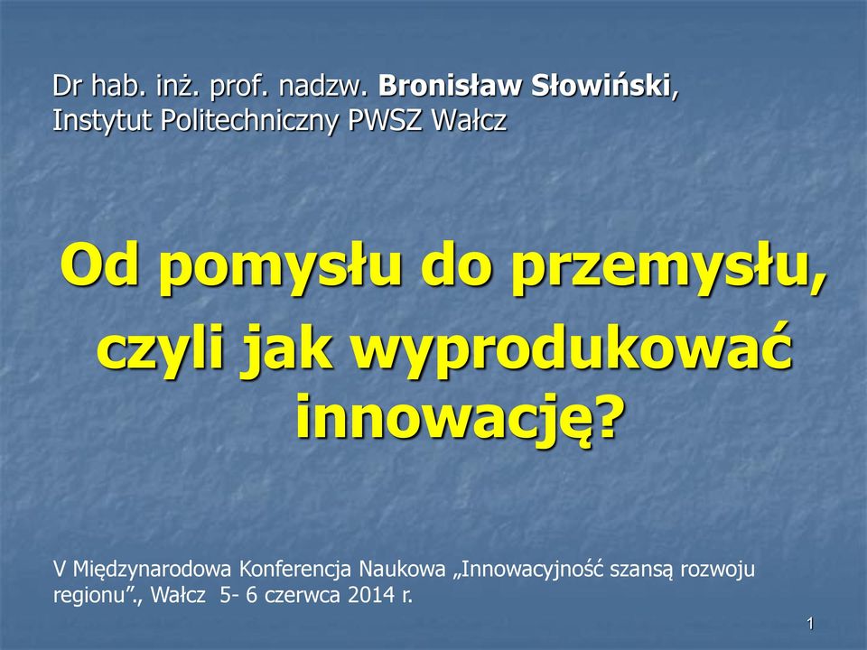 pomysłu do przemysłu, czyli jak wyprodukować innowację?