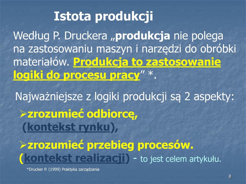 Produkcja to zastosowanie logiki do procesu pracy *.