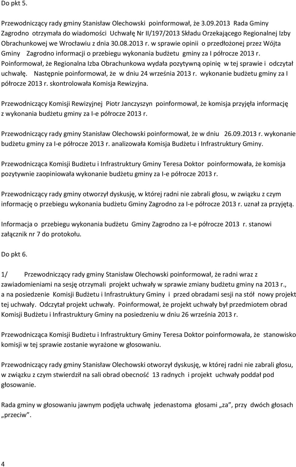 w sprawie opinii o przedłożonej przez Wójta Gminy Zagrodno informacji o przebiegu wykonania budżetu gminy za I półrocze 2013 r.