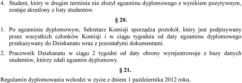 daty egzaminu dyplomowego przekazywany do Dziekanatu wraz z pozostałymi dokumentami. 2.