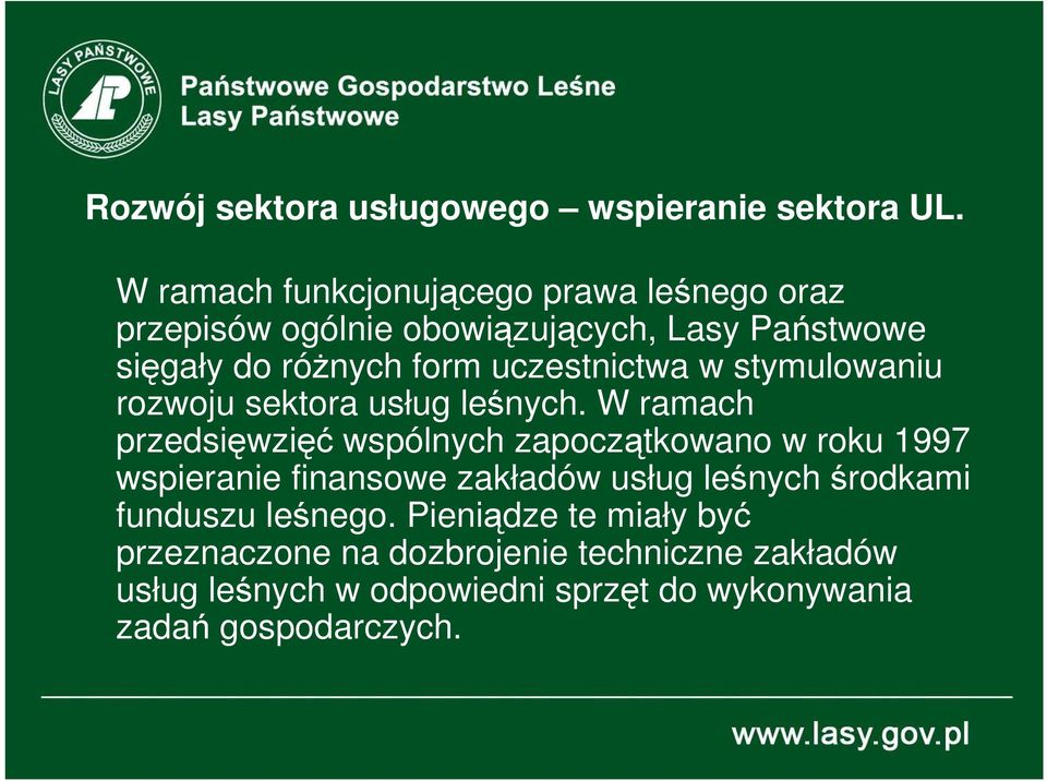 uczestnictwa w stymulowaniu rozwoju sektora usług leśnych.