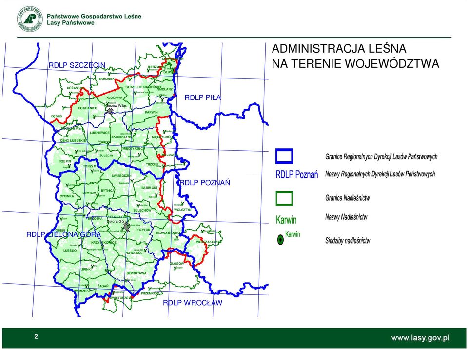 STRZELCE KRAJEŃSKIE SMOLARZ Strzelce Krajeńskie Kleśno KARWIN Drezdenko RDLP PIŁA PN Ujście Warty LUBNIEWICE Skwierzyna SKWIERZYNA OŚNO LUBUSKIE Lubniewice RZEPIN GUBIN Rzepin CYBINKA Gubin Cybinka