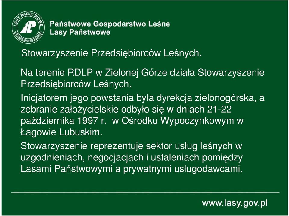 załoŝycielskie odbyło się w dniach 21-22 października 1997 r. w Ośrodku Wypoczynkowym w Łagowie Lubuskim.