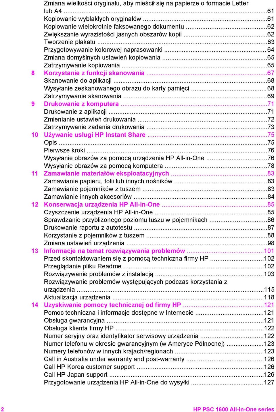 ..65 8 Korzystanie z funkcji skanowania...67 Skanowanie do aplikacji...68 Wysyłanie zeskanowanego obrazu do karty pamięci... 68 Zatrzymywanie skanowania...69 9 Drukowanie z komputera.