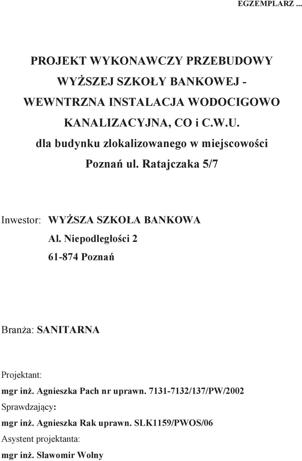 W.U. dla budynku zlokalizowanego w miejscowoci Pozna ul. Ratajczaka 5/7 Inwestor: WYSZA SZKOŁA BANKOWA Al.