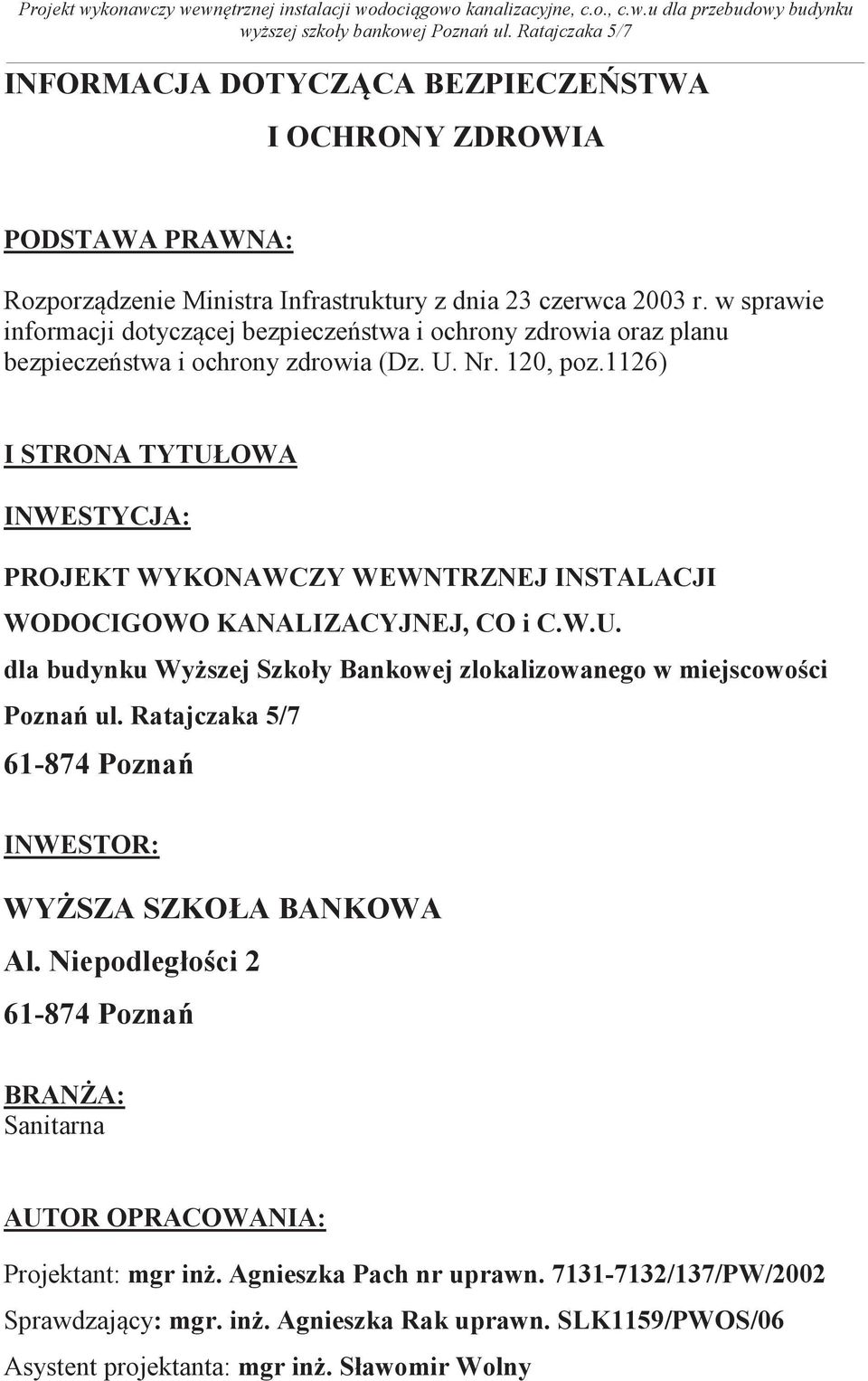 1126) I STRONA TYTUŁOWA INWESTYCJA: PROJEKT WYKONAWCZY WEWNTRZNEJ INSTALACJI WODOCIGOWO KANALIZACYJNEJ, CO i C.W.U. dla budynku Wyszej Szkoły Bankowej zlokalizowanego w miejscowoci Pozna ul.