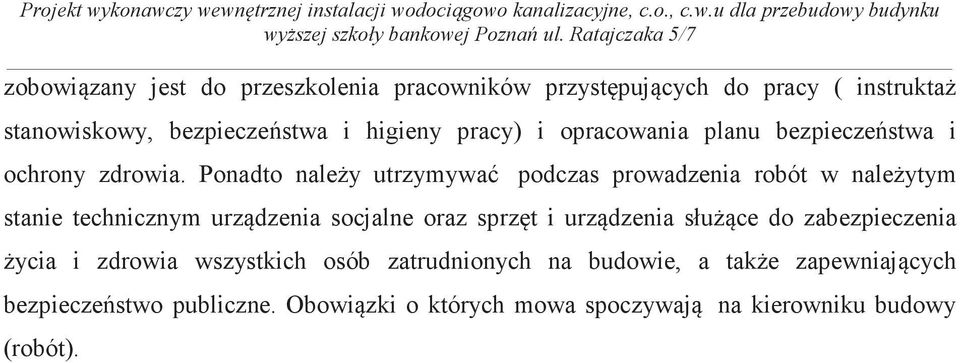 Ponadto naley utrzymywa podczas prowadzenia robót w naleytym stanie technicznym urzdzenia socjalne oraz sprzt i urzdzenia