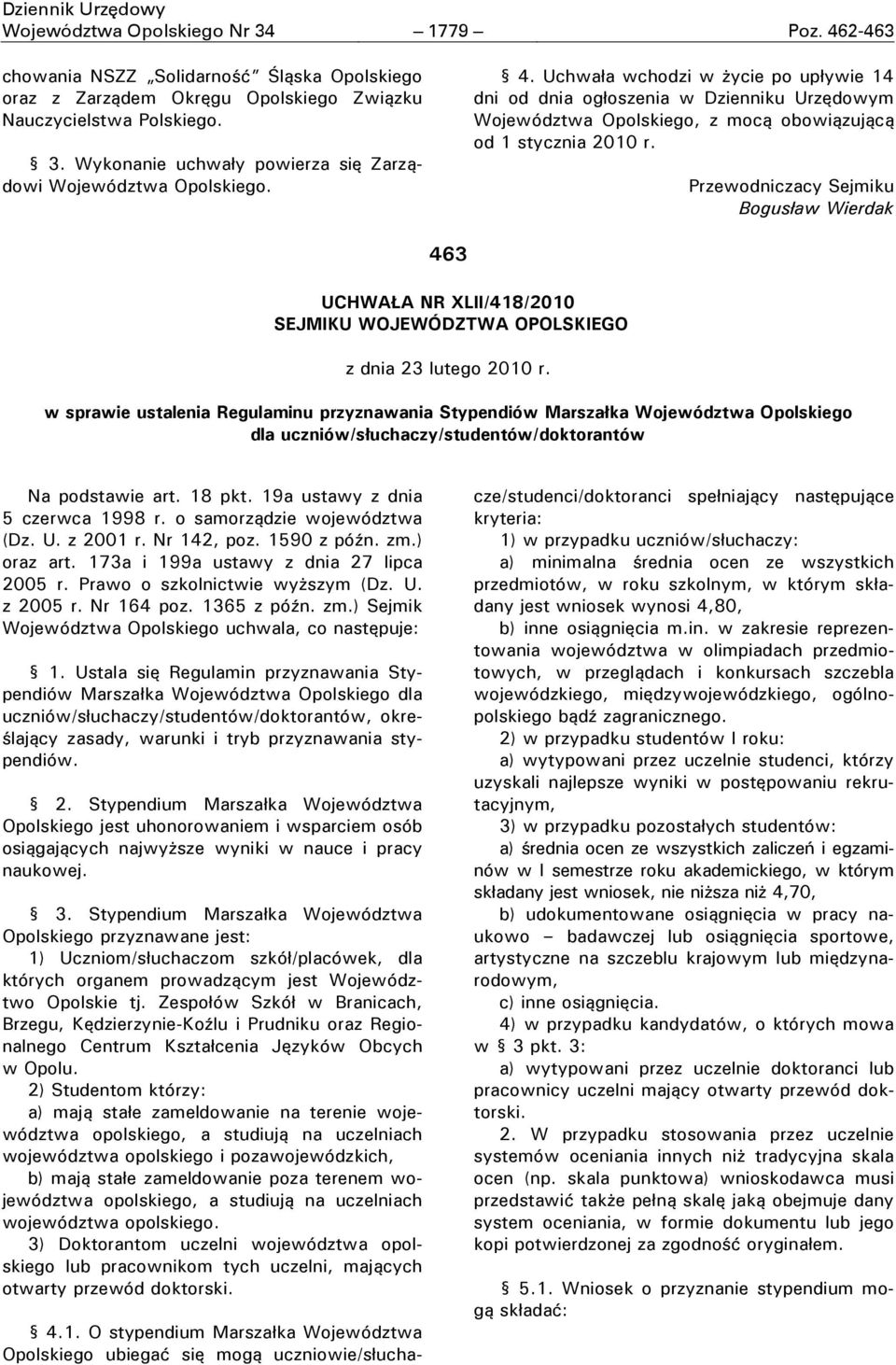 Przewodniczacy Sejmiku Bogusław Wierdak 463 UCHWAŁA NR XLII/418/2010 SEJMIKU WOJEWÓDZTWA OPOLSKIEGO z dnia 23 lutego 2010 r.