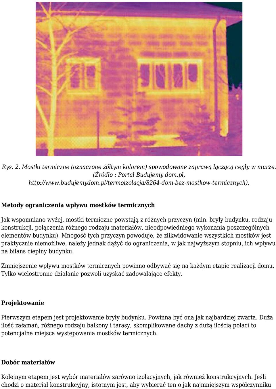 bryły budynku, rodzaju konstrukcji, połączenia różnego rodzaju materiałów, nieodpowiedniego wykonania poszczególnych elementów budynku).