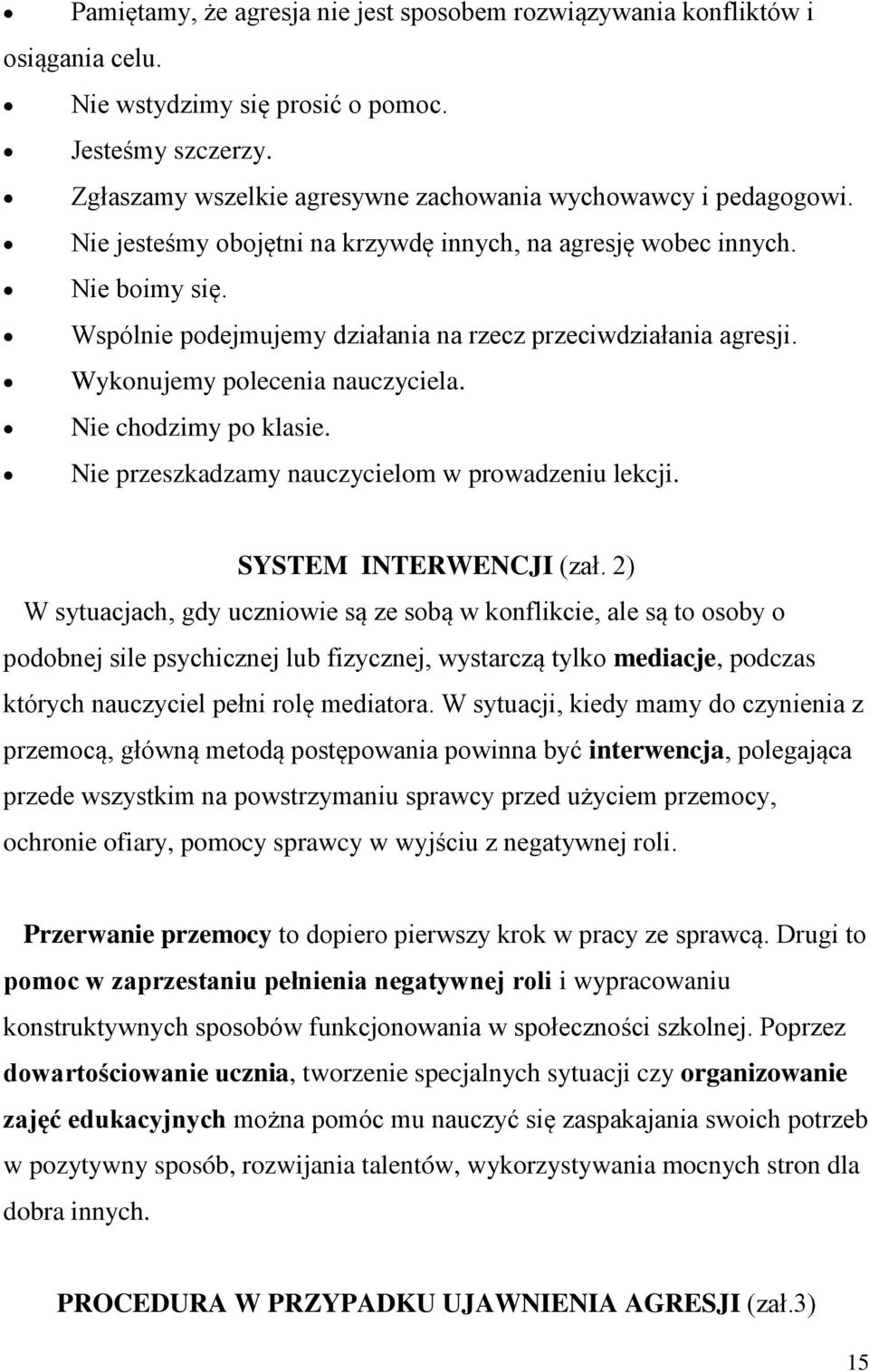 Nie chodzimy po klasie. Nie przeszkadzamy nauczycielom w prowadzeniu lekcji. SYSTEM INTERWENCJI (zał.