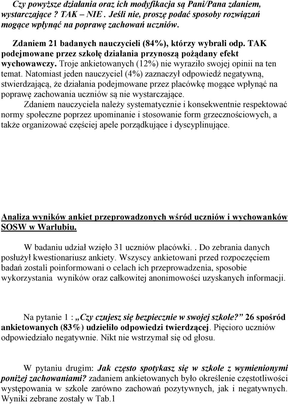 Troje ankietowanych (12%) nie wyraziło swojej opinii na ten temat.