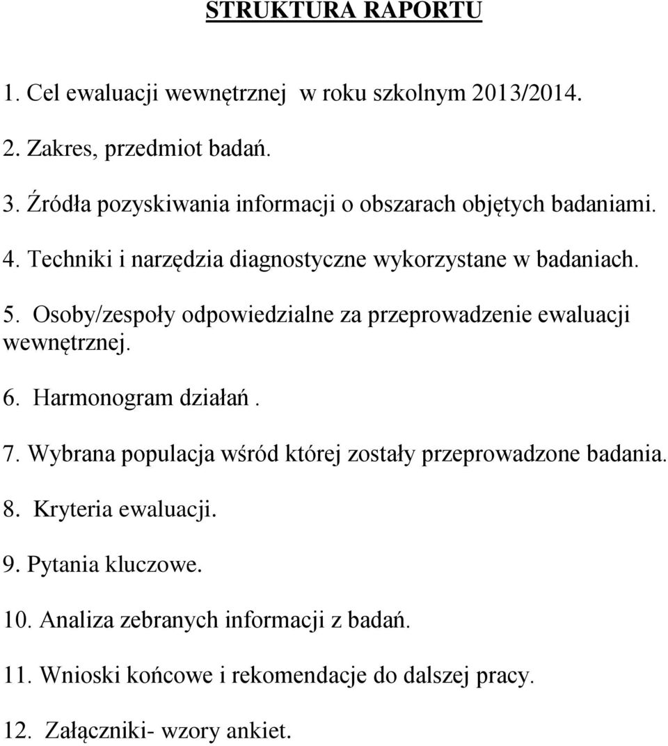 Osoby/zespoły odpowiedzialne za przeprowadzenie ewaluacji wewnętrznej. 6. Harmonogram działań. 7.