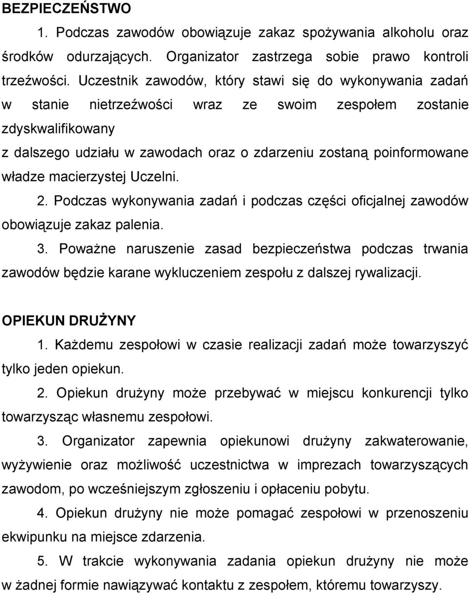 władze macierzystej Uczelni. 2. Podczas wykonywania zadań i podczas części oficjalnej zawodów obowiązuje zakaz palenia. 3.