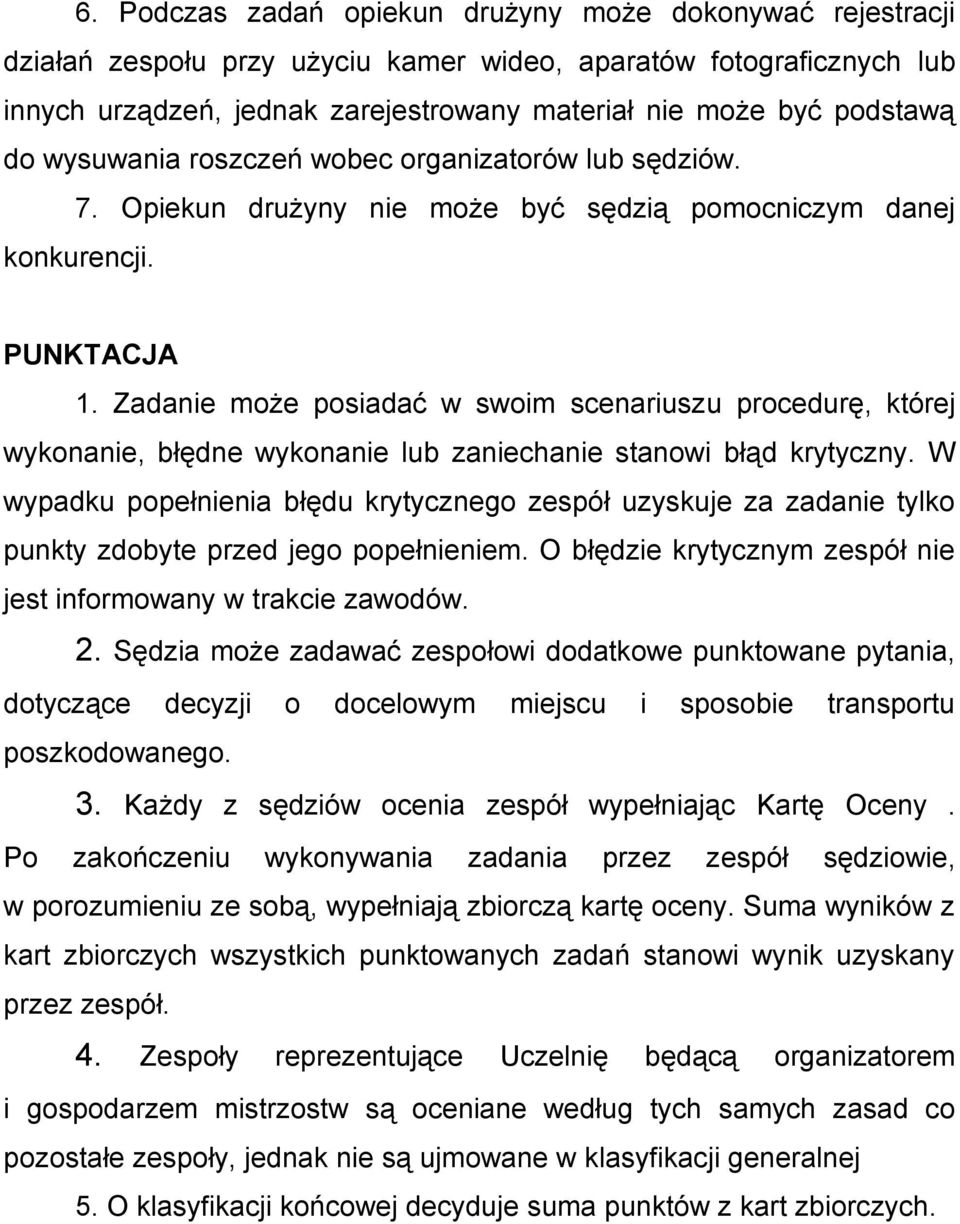 Zadanie może posiadać w swoim scenariuszu procedurę, której wykonanie, błędne wykonanie lub zaniechanie stanowi błąd krytyczny.