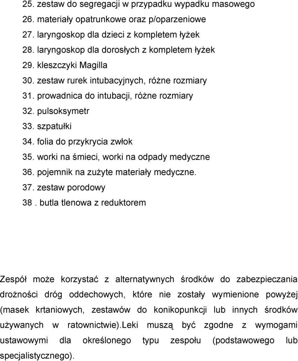 worki na śmieci, worki na odpady medyczne 36. pojemnik na zużyte materiały medyczne. 37. zestaw porodowy 38.