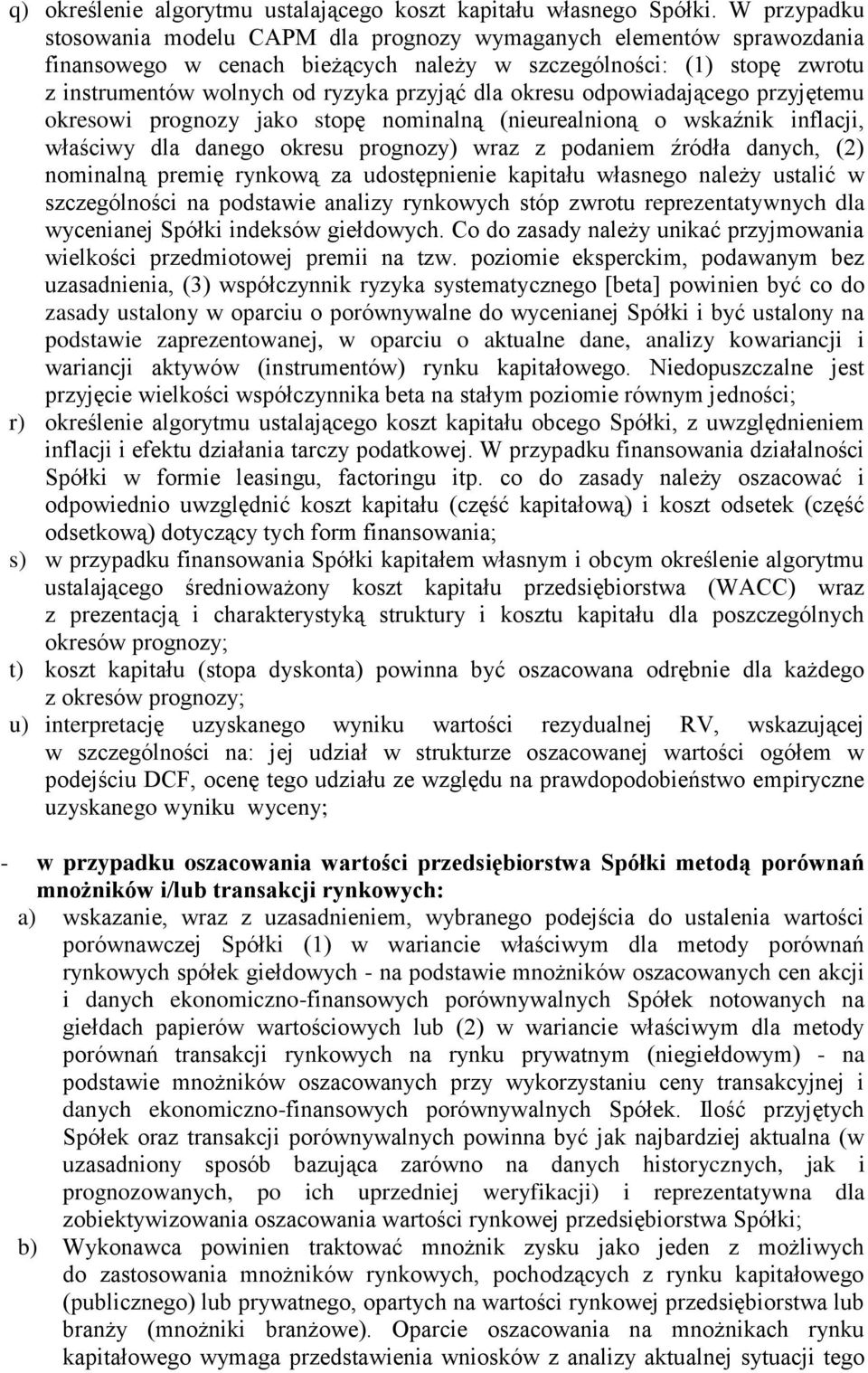 okresu odpowiadającego przyjętemu okresowi prognozy jako stopę nominalną (nieurealnioną o wskaźnik inflacji, właściwy dla danego okresu prognozy) wraz z podaniem źródła danych, (2) nominalną premię