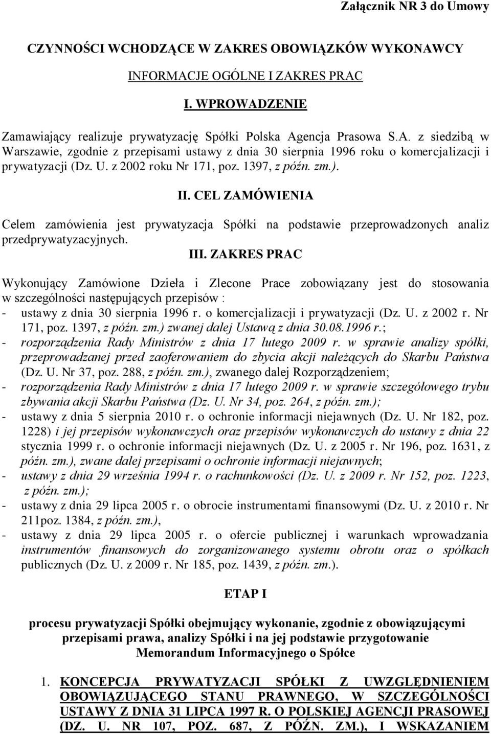 ZAKRES PRAC Wykonujący Zamówione Dzieła i Zlecone Prace zobowiązany jest do stosowania w szczególności następujących przepisów : - ustawy z dnia 30 sierpnia 1996 r.