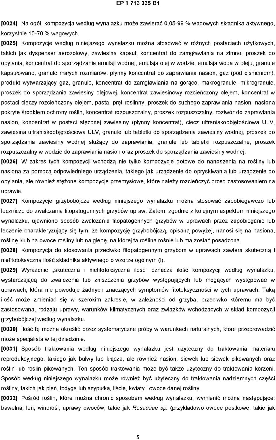 opylania, koncentrat do sporządzania emulsji wodnej, emulsja olej w wodzie, emulsja woda w oleju, granule kapsułowane, granule małych rozmiarów, płynny koncentrat do zaprawiania nasion, gaz (pod