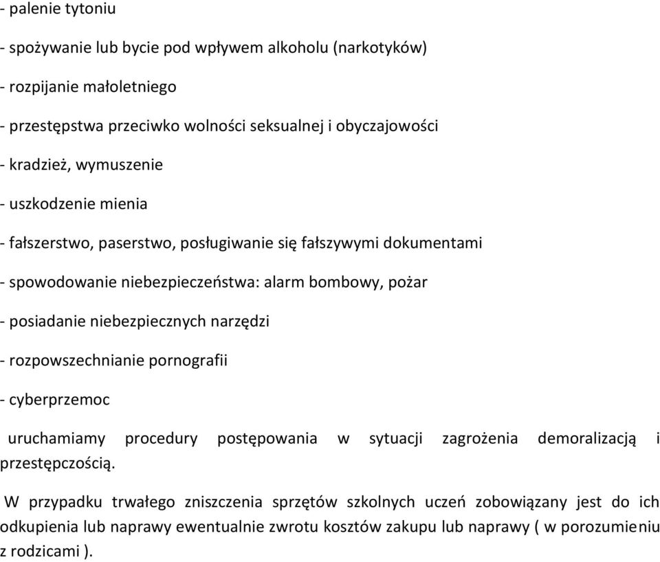 posiadanie niebezpiecznych narzędzi - rozpowszechnianie pornografii - cyberprzemoc uruchamiamy procedury postępowania w sytuacji zagrożenia demoralizacją i