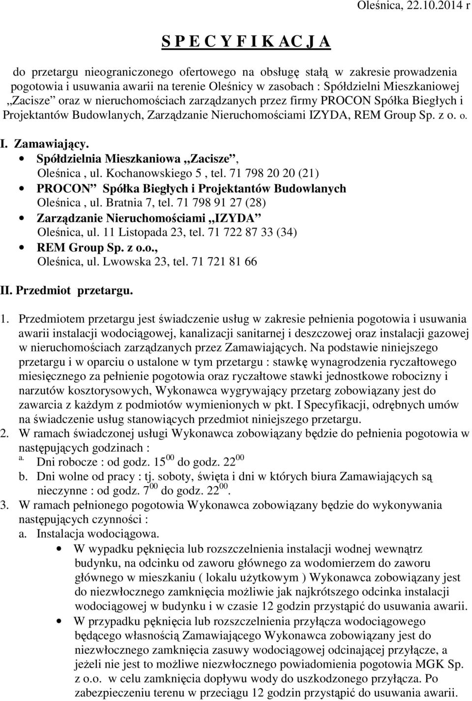 Zacisze oraz w nieruchomościach zarządzanych przez firmy PROCON Spółka Biegłych i Projektantów Budowlanych, Zarządzanie Nieruchomościami IZYDA, REM Group Sp. z o. o. I. Zamawiający.