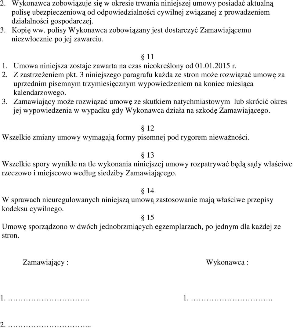 3 niniejszego paragrafu każda ze stron może rozwiązać umowę za uprzednim pisemnym trzymiesięcznym wypowiedzeniem na koniec miesiąca kalendarzowego. 3.