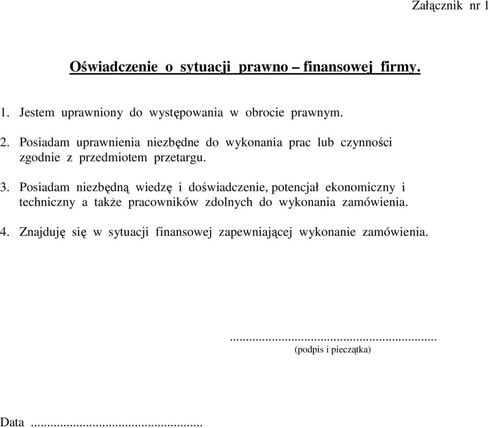 Posiadam niezbędną wiedzę i doświadczenie, potencjał ekonomiczny i techniczny a także pracowników zdolnych do