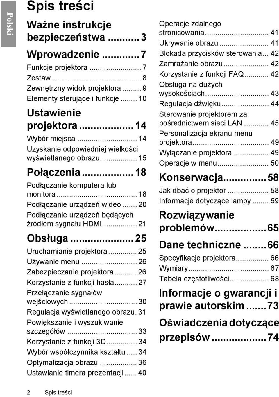 .. 20 Podłączanie urządzeń będących źródłem sygnału HDMI... 21 Obsługa... 25 Uruchamianie projektora... 25 Używanie menu... 26 Zabezpieczanie projektora... 26 Korzystanie z funkcji hasła.