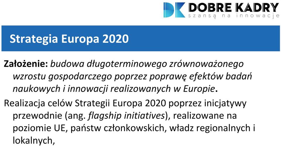 Europie. Realizacja celów Strategii Europa 2020 poprzez inicjatywy przewodnie (ang.