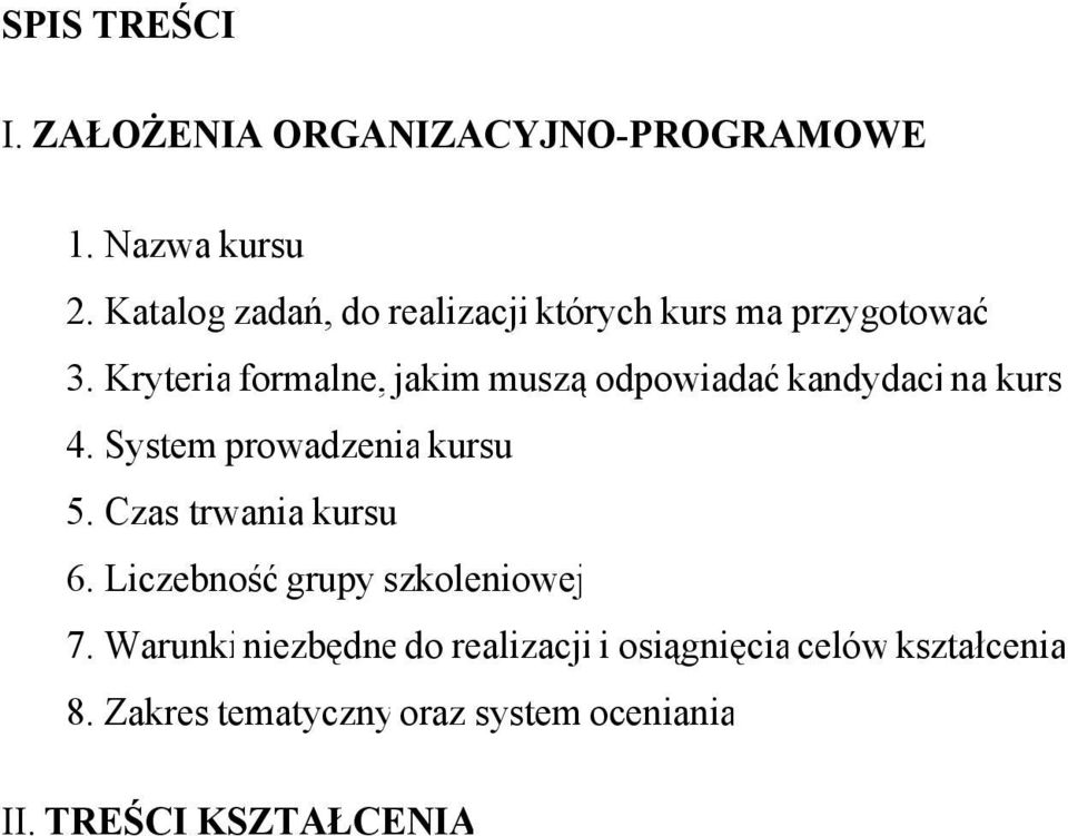 Kryteria formalne, jakim muszą odpowiadać kandydaci na kurs 4. System prowadzenia kursu 5.