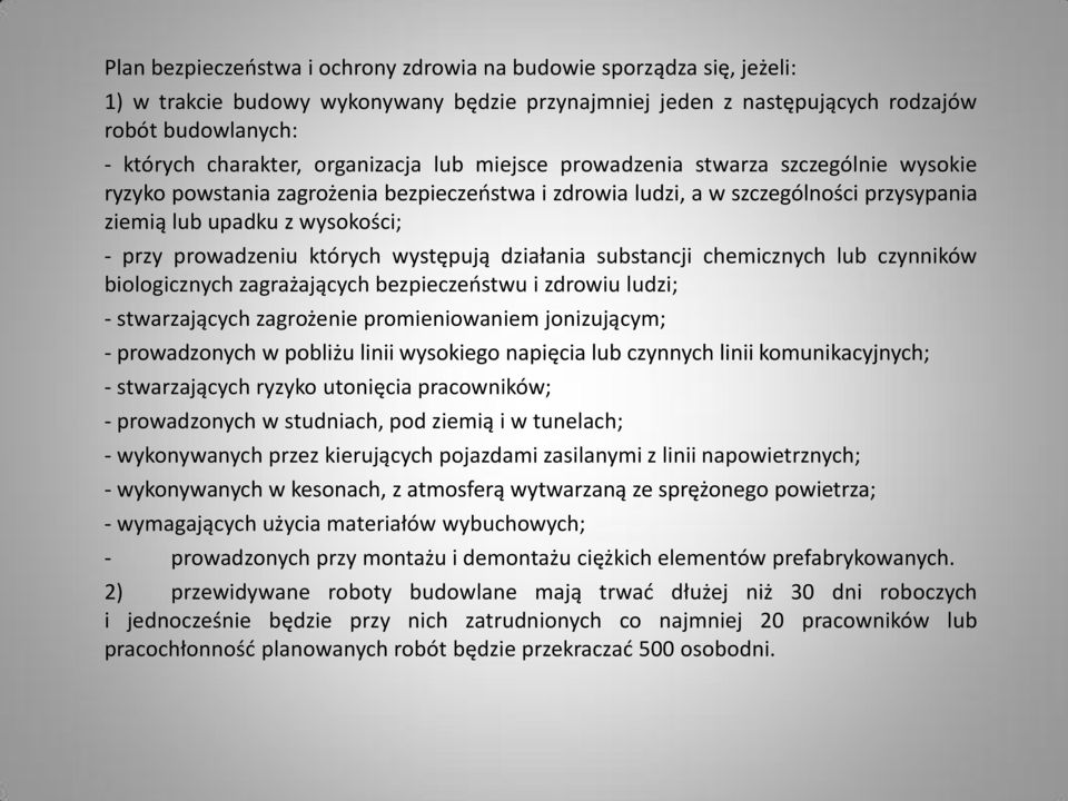 prowadzeniu których występują działania substancji chemicznych lub czynników biologicznych zagrażających bezpieczeostwu i zdrowiu ludzi; - stwarzających zagrożenie promieniowaniem jonizującym; -