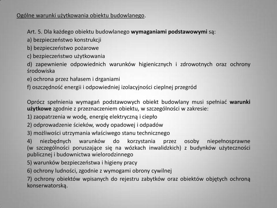 i zdrowotnych oraz ochrony środowiska e) ochrona przez hałasem i drganiami f) oszczędnośd energii i odpowiedniej izolacyjności cieplnej przegród Oprócz spełnienia wymagao podstawowych obiekt