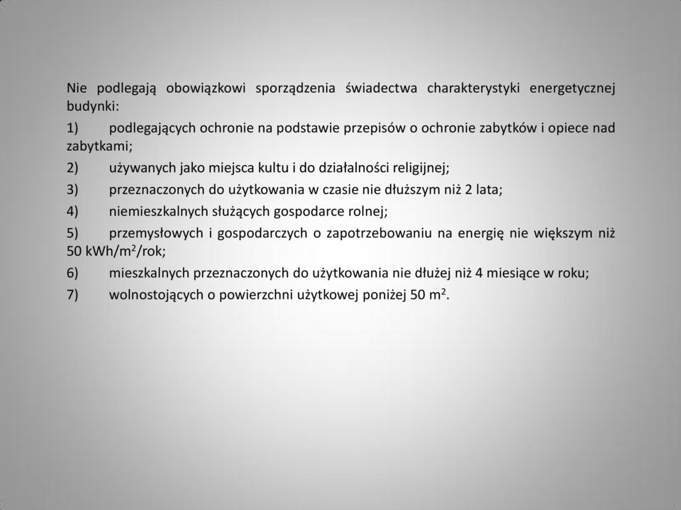 nie dłuższym niż 2 lata; 4) niemieszkalnych służących gospodarce rolnej; 5) przemysłowych i gospodarczych o zapotrzebowaniu na energię nie większym