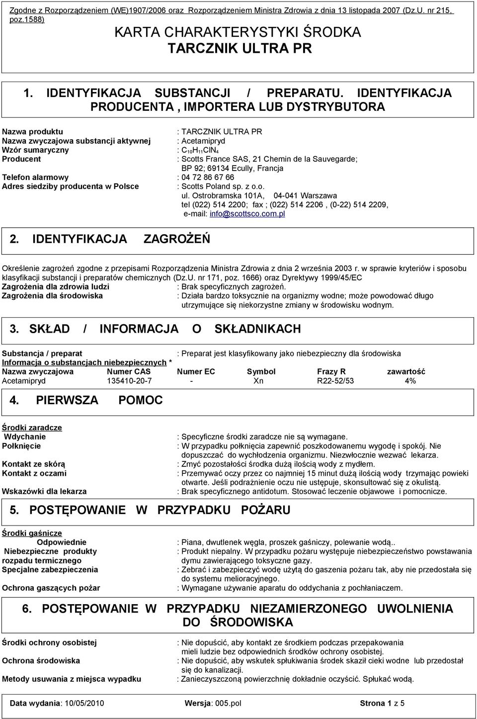 Sauvegarde; BP 92; 69134 Ecully, Francja Telefon alarmowy : 04 72 86 67 66 Adres siedziby producenta w Polsce : Scotts Poland sp. z o.o. ul.